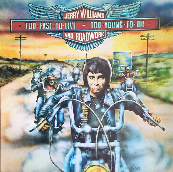 Jerry Williams And Roadwork* - Too Fast To Live, Too Young To Die - LP