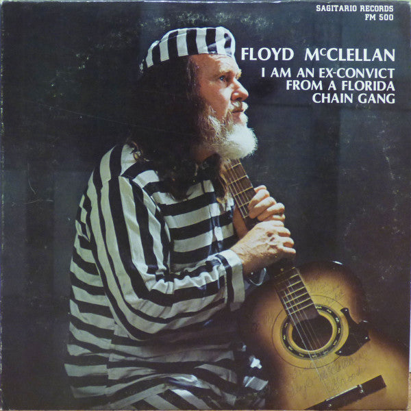 Floyd McClellan - I Am An Ex-Convict From A Florida Chain Gang - LP
