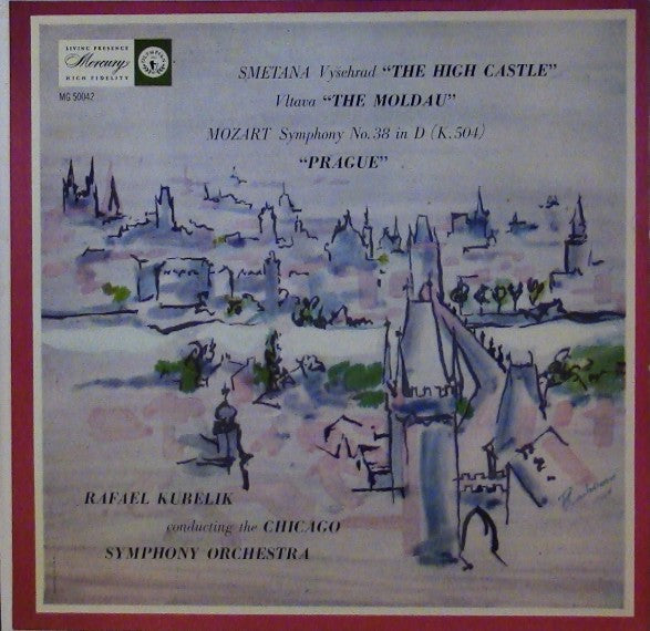 Smetana* / Mozart*, Rafael Kubelik Conducting The Chicago Symphony Orchestra - Vysehrad "The High Castle" / Vltava "The Moldau" / Symphony No. 38 In D (K. 504) "Prague" - LP