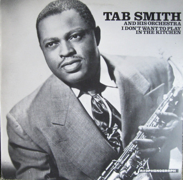 Tab Smith And His Orchestra* - I Don't Want To Play In The Kitchen - LP