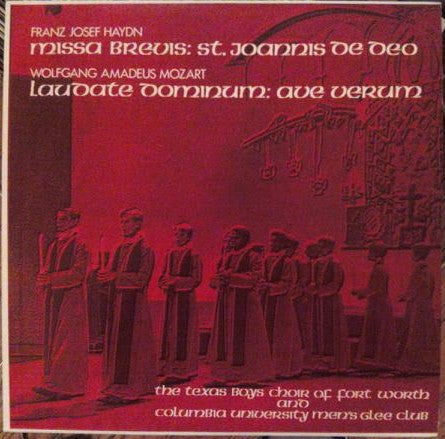 Franz Josef Haydn* / Wolfgang Amadeus Mozart - The Texas Boys Choir Of Fort Worth* And Columbia University Men's Glee Club* - Missa Brevis: St. Joannis De Deo / Laudate Dominum: Ave Verum - LP