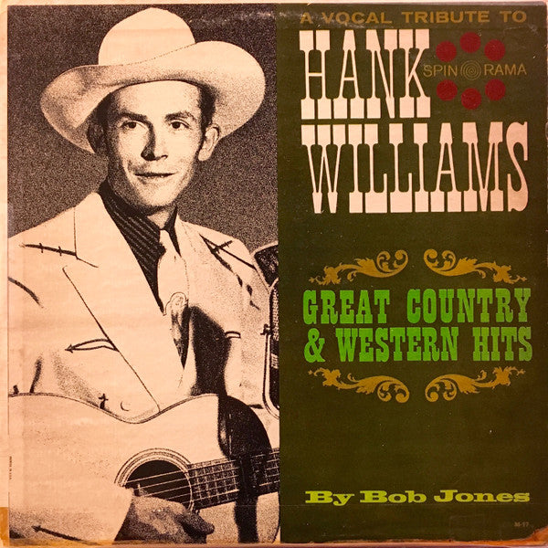 Bob Jones (17) - A Vocal Tribute To Hank Williams - Great Country & Western Hits - LP