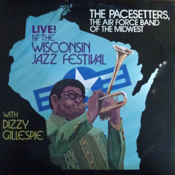 Dizzy Gillespie, The Pacesetters* - Live! At The Wisconsin Jazz Festival - LP