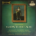 Granados*, Consuelo Rubio, Ana María Iriarte, Ginés Torrano, Manuel Ausensi, The Madrid Singers* And The National Orchestra Of Spain* Conducted By Ataulfo Argenta* - Goyescas - LP