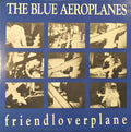 The Blue Aeroplanes - Friendloverplane
