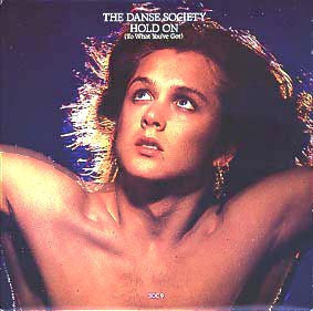The Danse Society - Hold On (To What You've Got)