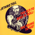 Jethro Tull - Too Old To Rock 'N' Roll: Too Young To Die!