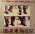 A. Robic & the Exertions - Old Time Music Dance Party: Old Time Mountain Music for Buck Dancing, Flat Footing, Clogging and Other Activities by...