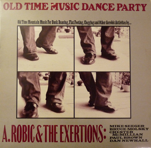 A. Robic & the Exertions - Old Time Music Dance Party: Old Time Mountain Music for Buck Dancing, Flat Footing, Clogging and Other Activities by...