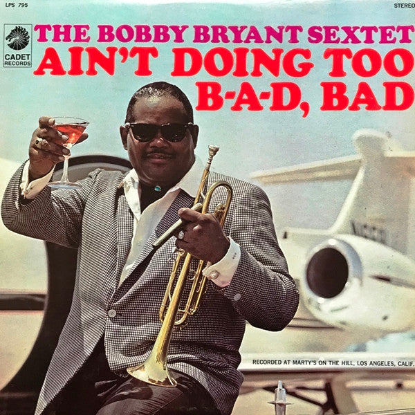 Bobby Bryant Sextet - Ain't Doing Too B-a-d, Bad