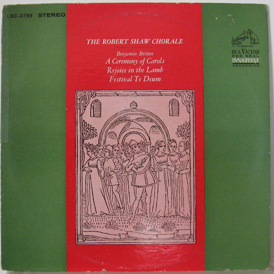 The Robert Shaw Chorale - A Ceremony Of Carols / Rejoice In The Lamb / Festival Te Deum