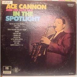 Ace Cannon - Ace Cannon And His Alto Sax In The Spotlight