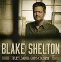 Blake Shelton - Fully Loaded: God's Country