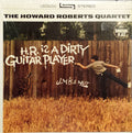 The Howard Roberts Quartet - H.R. Is A Dirty Guitar Player