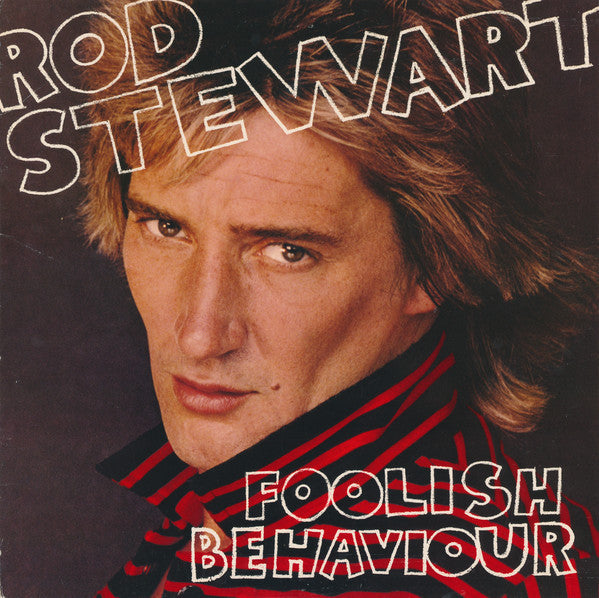Rod Stewart - Foolish Behaviour
