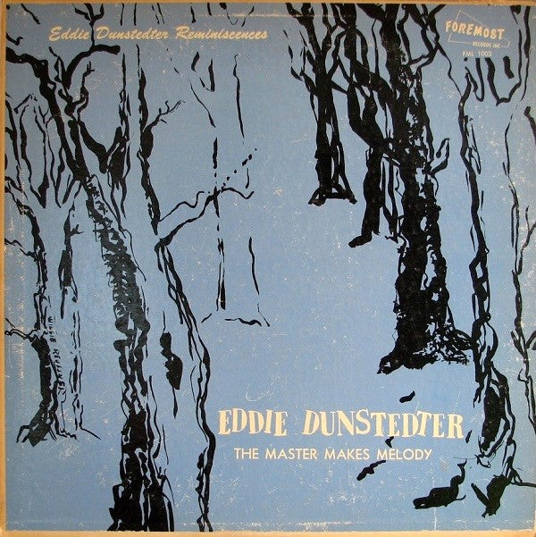 Eddie Dunstedter - The Master Makes Melody (Eddie Dunstedter Reminiscences)