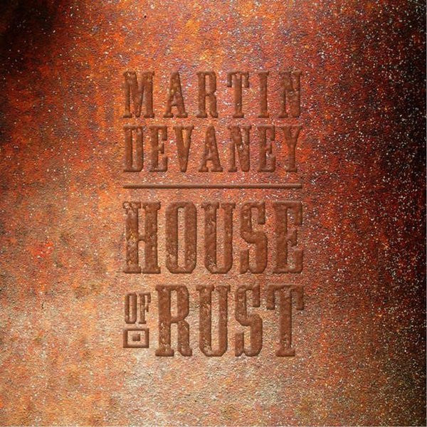 Martin Devaney - House Of Rust
