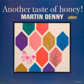 Martin Denny - Another Taste Of Honey!