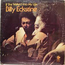 Billy Eckstine - If She Walked Into My Life