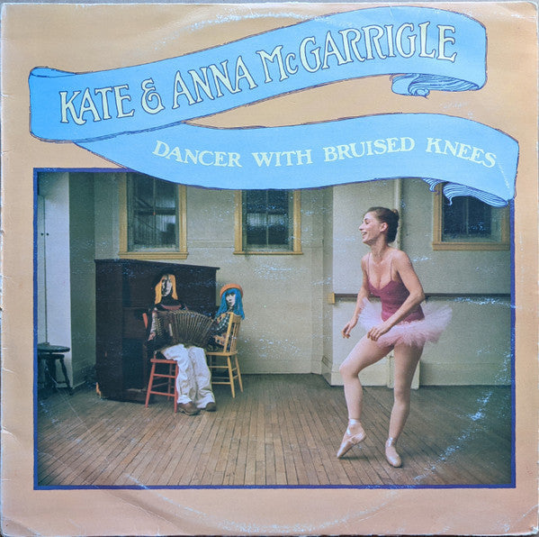 Kate & Anna McGarrigle - Dancer With Bruised Knees