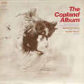 Aaron Copland - The Copland Album  (Appalachian Spring, etc.)