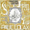 Paul Lolax - Ragtime Guitar, Selected Works Of Scott Joplin And Joseph Lamb, Transcribed And Arranged By Paul Lolax