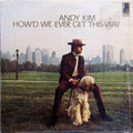 Andy Kim - How'd We Ever Get This Way