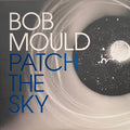 Bob Mould - Patch The Sky