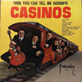 The Casinos - Then You Can Tell Me Goodbye