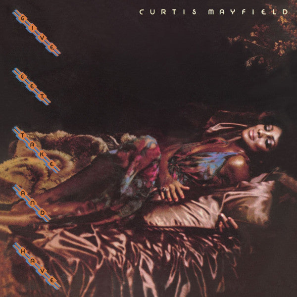 Curtis Mayfield - Give, Get, Take And Have