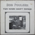 Bob Poulsen - Two Hours Wasn't Enough