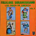 Los Indios Del Perú - Folklore Suramericano - Vol.5