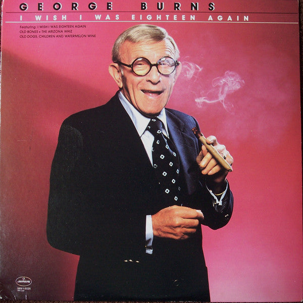 George Burns - I Wish I Was Eighteen Again