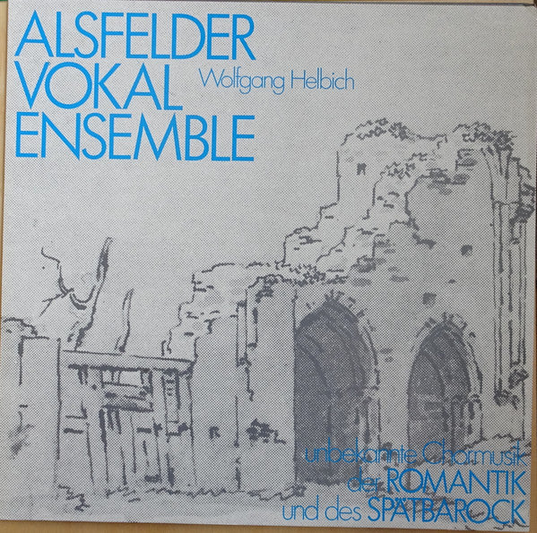 Wolfgang Helbich - Unbekannte Chormusik Der Romantik Und Des Spätbarock
