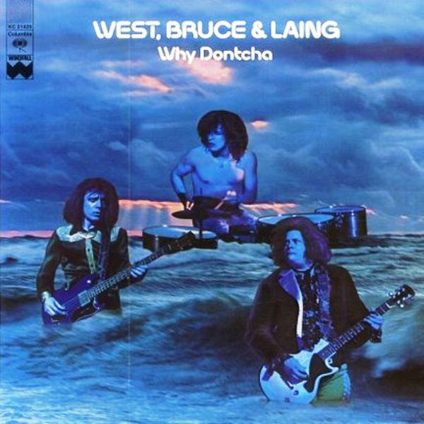 West, Bruce & Laing - Why Dontcha