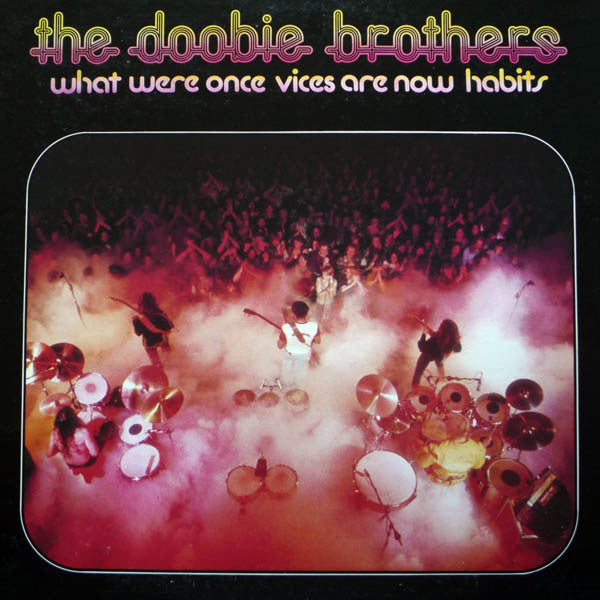 The Doobie Brothers - What Were Once Vices Are Now Habits