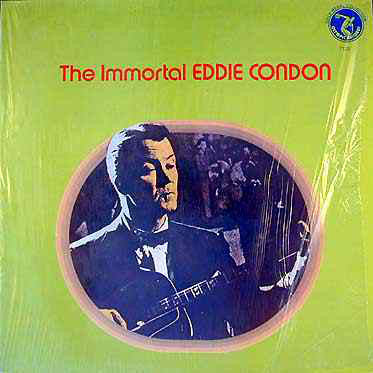Eddie Condon - The Immortal Eddie Condon