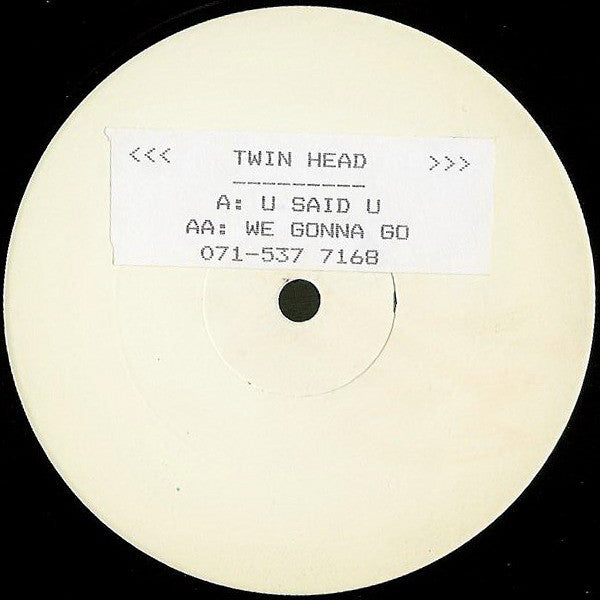 Twinhead - U Said U / We Gonna Go
