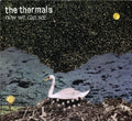 Thermals Now We Can See LP
